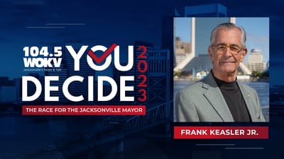 You Decide 2023 - The Race For Jacksonville Mayor - Frank Keasler Spotlight